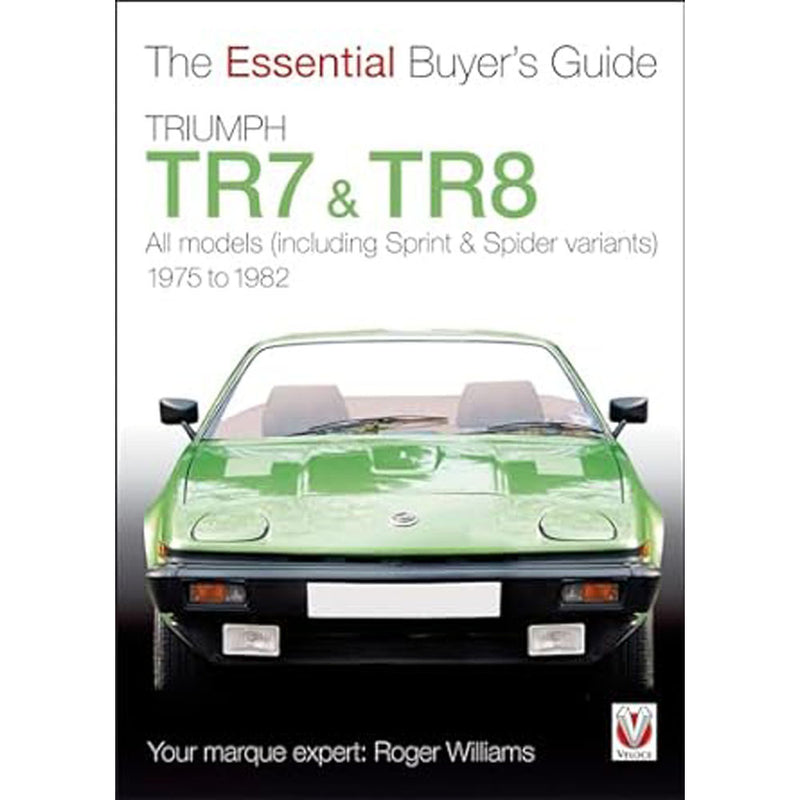 Triumph TR7 & TR8 The Essential Buyers Guide